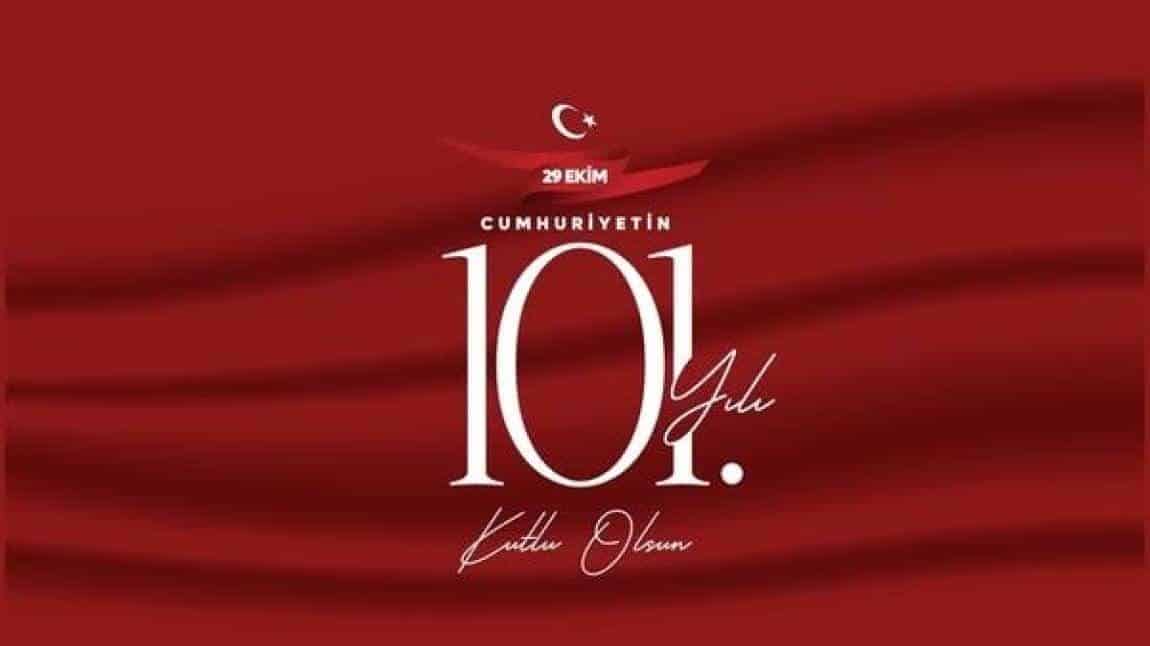 CUMHURİYETİMİZ 101 YAŞINDA